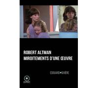 Robert Altman Miroitements d'une œuvre - Edouard Sivière - Marest Editeur - broché - Essai