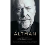 Robert Altman: The Oral Biography