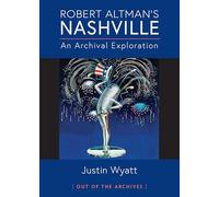 Robert Altman's Nashville: An Archival Exploration