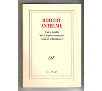 Robert Antelme, textes inédits sur L'espèce humaine. Essais et témoignages.