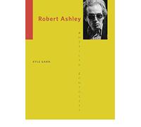 [Robert Ashley] (By: Kyle Gann) [published: January, 2013]