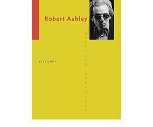 [Robert Ashley] (By: Kyle Gann) [published: January, 2013]