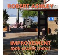 Robert Ashley - Improvement (Don Leaves Linda)