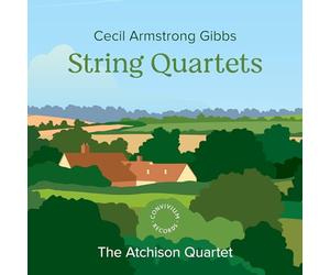 Robert Atchison; Ian Belton; Elisa Bergersen; Sophie Harris - Cecil Armstrong Gibbs: String Quartets
