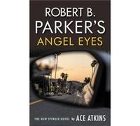 Robert B. Parkers Angel Eyes by Ace Atkins Ace Atkins (Auteur)
