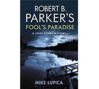 Robert B. Parkers Fools Paradise by Mike Lupica Mike Lupica (Auteur)