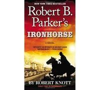 Robert B. Parker's Ironhorse Knott, Robert (Auteur)