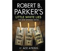 Robert B. Parkers Little White Lies by Ace Atkins Inconnu (Auteur)