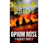 Robert B. Parker's Opium Rose - Robert Knott - G.P. Putnam's Sons - ebook (ePub) - Livre