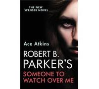 Robert B. Parkers Someone to Watch Over Me by Ace Atkins Ace Atkins (Auteur)