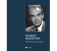 Robert Badinter - L'oeuvre D'un Juste