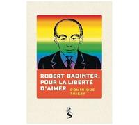 Robert Badinter, Pour La Liberté D'aimer