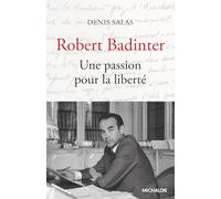 Robert Badinter. Une passion pour la liberté