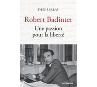 Robert Badinter - Une Passion Pour La Liberté