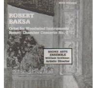Robert Baksa: Octet for Woodwinds. Nonet:Chamber Concerto #2 (MHS)