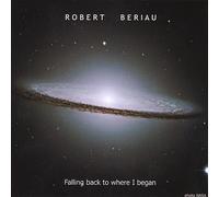 Robert Beriau - Falling Back to Where I Began [Import]