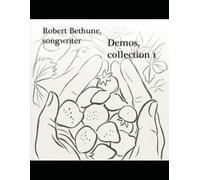 Robert Bethune, songwriter, Demos (collection one): MR