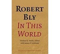 Robert Bly In This World