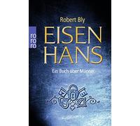 Robert Bly Ulrike Wasel Klaus Timmermann Eisenhans: Ein Buch über Männer (Poche)