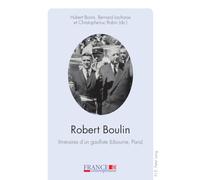 Robert Boulin : Itinéraires d'un gaulliste (Libourne, Paris)