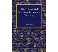 Robert Boyle And Seventeenth-Century Chemistry