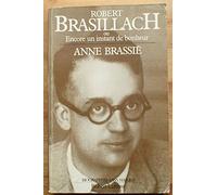 Robert Brasillach, ou Encore un instant de bonheur