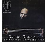 Robert Bukowski-Looking Into Mirrors of The Past