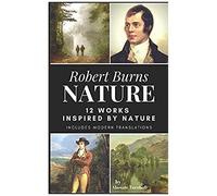 Robert Burns - Nature: 12 Works Inspired By Nature (Enjoying Robert Burns)