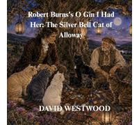 Robert Burns's O Gin I Had Her: The Silver Bell Cat of Alloway