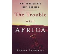 Robert Calderisi The Trouble with Africa (Poche)