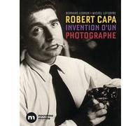 Robert Capa, invention d'un photographe Bernard Lebrun (Auteur), Michel Lefebvre (Auteur)