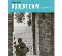 Robert Capa. Libérations Alexis Jenni (Auteur)