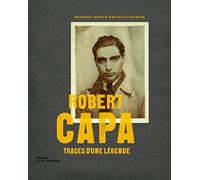 Robert Capa: Traces d'une légende