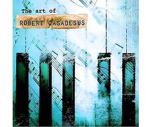 Robert Casadesus - The Art Of Robert Casadesus