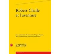 Robert Challe et l'aventure Christophe Martin (Editeur du volume), Collectif (Auteur), Marc-André Bernier (Editeur du volume), Catriona Seth (Collection dirigée par), Jacques Berchtold (Collection dir