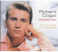 Robert Cogoi : L'essentiel - 21 Succès Inoubliables