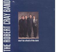 Robert Cray Band - Don't be Afraid of The Dark [Import]
