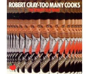 Robert Cray - Too Many Cooks [Import]