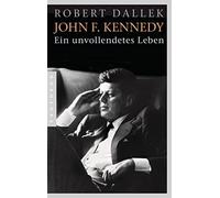 Robert Dallek Klaus Binder Bernd Leineweber John F. Kennedy: Ein unvoll (Poche)