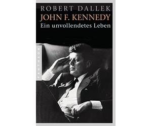 Robert Dallek Klaus Binder Bernd Leineweber John F. Kennedy: Ein unvoll (Poche)