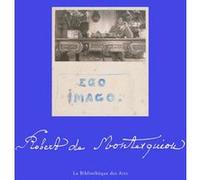 Robert de Montesquiou - Ego imago Philippe Thiébaut (Auteur)