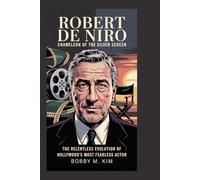 Robert De Niro: Chameleon of the Silver Screen: The Relentless Evolution of Hollywood’s Most Fearless Actor