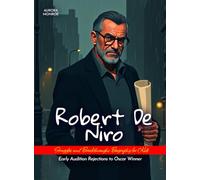 Robert De Niro Struggles and Breakthroughs Biography for Kids: Early Audition Rejections to Oscar Winner