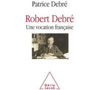 Robert Debré, une vocation française Patrice Debré (Auteur)