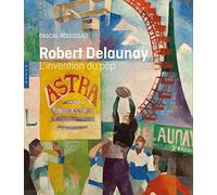 Robert Delaunay L'invention du pop