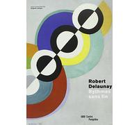ROBERT DELAUNAY-RYTHMES SANS FIN - CATALOGUE EXPOSITION