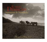 Robert Demachy. Impressions de Normandie Faure-Conorton J. (Auteur)