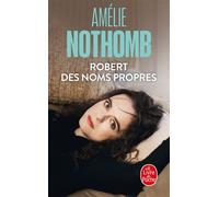Robert des noms propres - Amélie Nothomb - Lgf - Poche - Roman