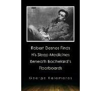 Robert Desnos Finds His Sleep Medicines Beneath Bachelard's Floorboards