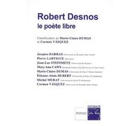 Robert Desnos Le poète libre - Marie-Claire Dumas - Indigo Cote-Femmes - broché - Biographie